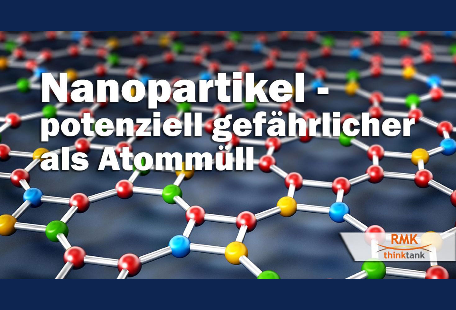 Nanopartikel, Nanotech – potenziell gefährlicher als Atommüll RMK